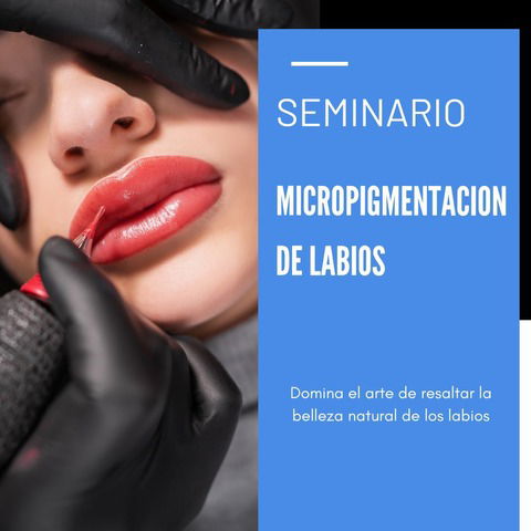 Seminario micropigmentación de labios ( proximamente)