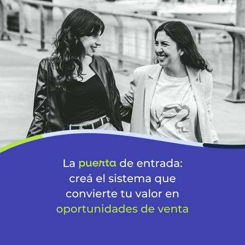 La puerta de entrada: creá el sistema que convierte tu valor en oportunidades de venta 
