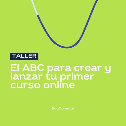 El ABC para crear y lanzar tu curso online