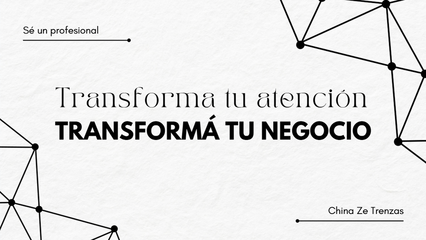 Transformá tu atención, transformá tu negocio