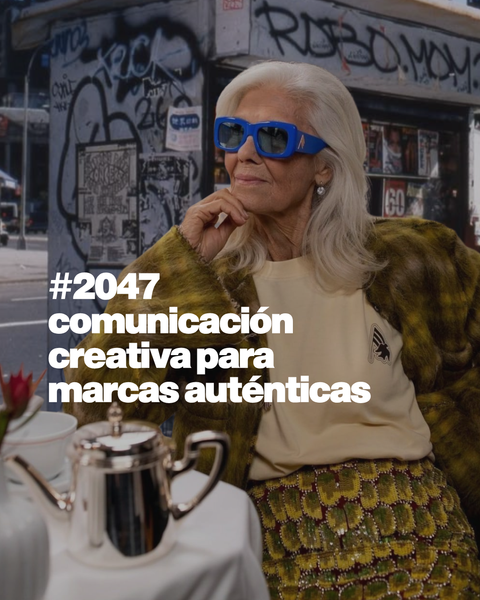 Comunicación creativa 2047