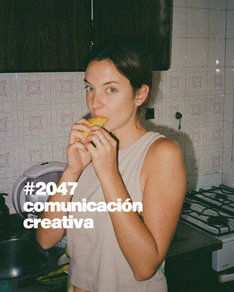 Comunicación creativa 2047