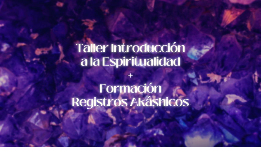 Taller Intro a la espiritualidad + Formación Registros Akáshicos