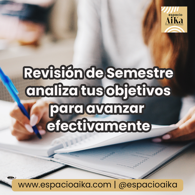 REVISIÓN DE SEMESTRE: Analiza tus objetivos de inicio de año para avanzar efectivamente.