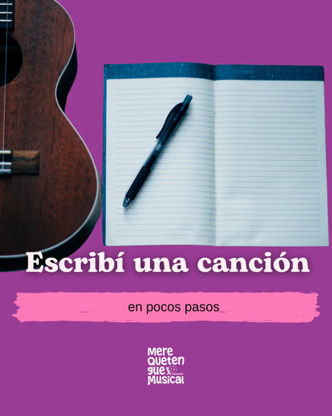 ESCRIBÍ UNA CANCIÓN (en pocos pasos)