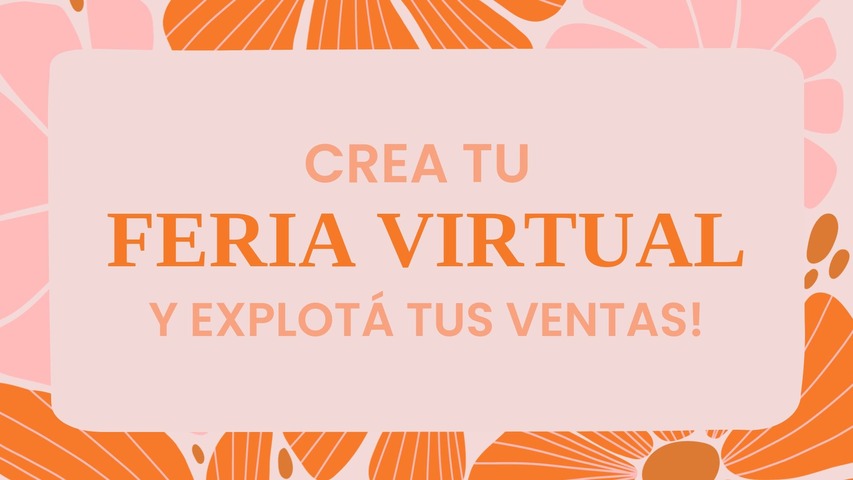 Creá tu Feria Virtual y explotá tus ventas!