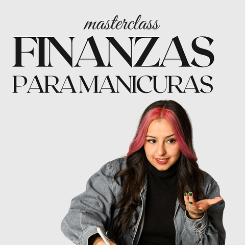 Masterclass: Finanzas para Manicuras 3.0