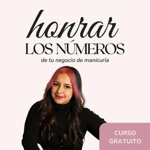 Curso Gratis: Honrar los números de tu negocio de manicuría