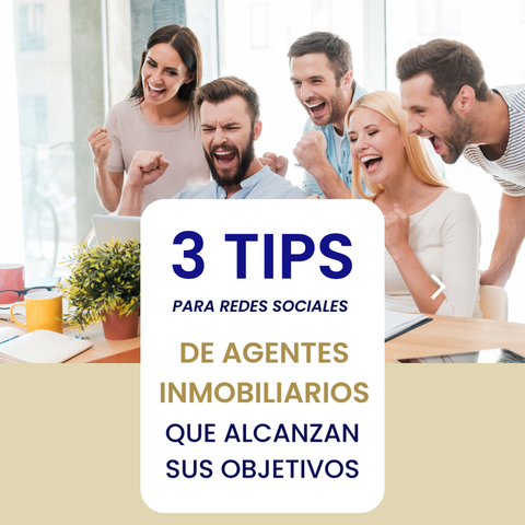 3 TIPS PARA REDES SOCIALES DE AGENTES INMOBILIARIOS QUE ALCANZAN SUS OBJETIVOS