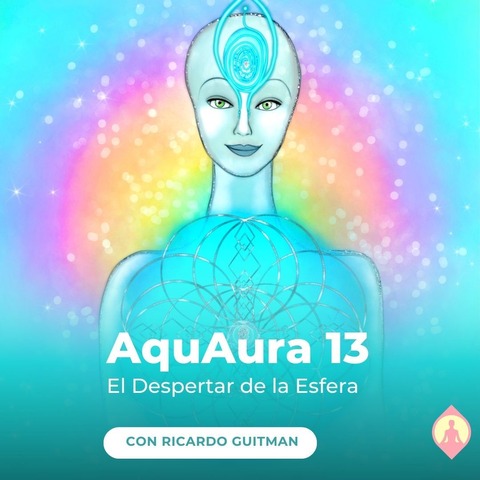 Aquaura 13. Técnica de las Estrellas. Esferas de Poder. 7 Agosto.