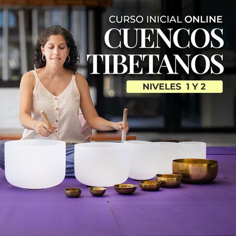Sonidos Curativos: Curso Inicial de Cuencos Tibetanos Nivel 1 y 2