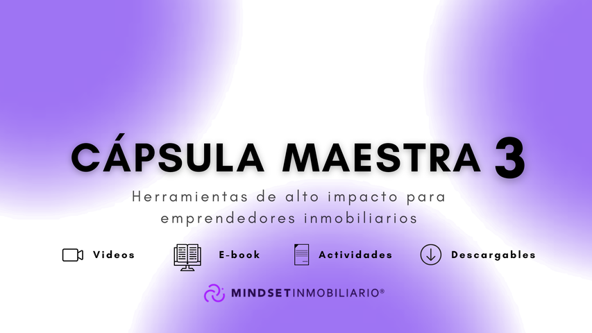 Cápsula maestra 3 - Herramientas de alto impacto para emprendedores inmobiliarios - Videos + E-book