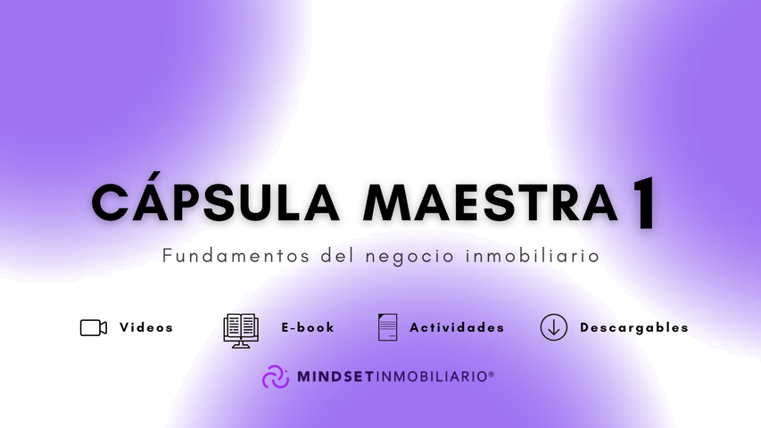 Cápsula maestra 1 - Fundamentos del negocio inmobiliario Videos + E-book