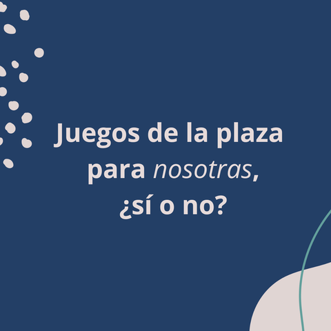 Cómo podemos sacarles provecho a los juegos de la plaza en nosotras