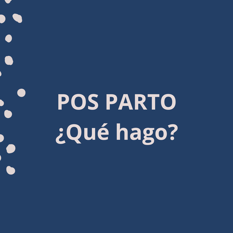 POS PARTO ¿ Qué hago?