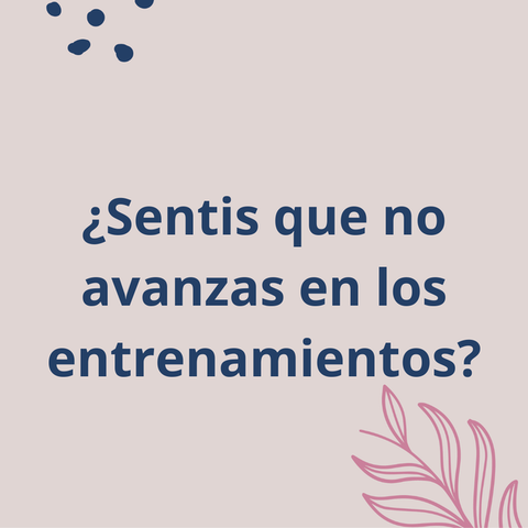 ¿Estás estancada en el entrenamiento?