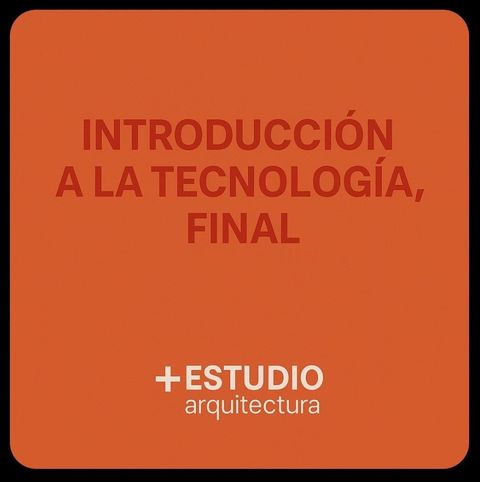 INTRODUCCIÓN A LA TECNOLOGÍA - Final