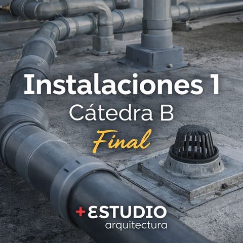 INSTALACIONES 1 - CATEDRA B - FINAL