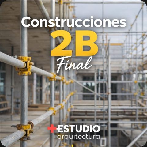 CONSTRUCCIONES 2 - CÁTEDRA B -  FINAL