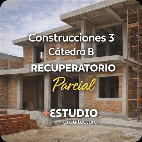  CONSTRUCCIONES 3 B  PARCIAL (Recuperatorio)