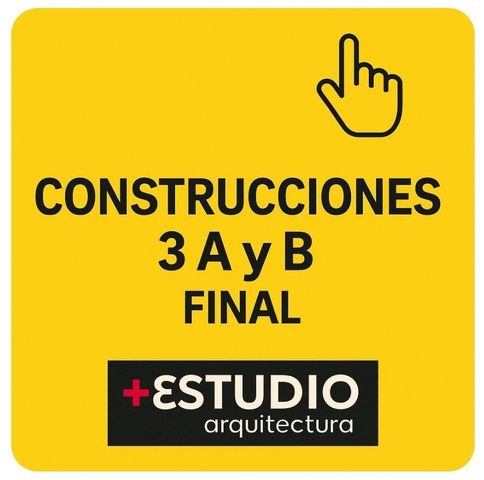 CONSTRUCCIONES 3  - CÁTEDRA A y B - FINAL