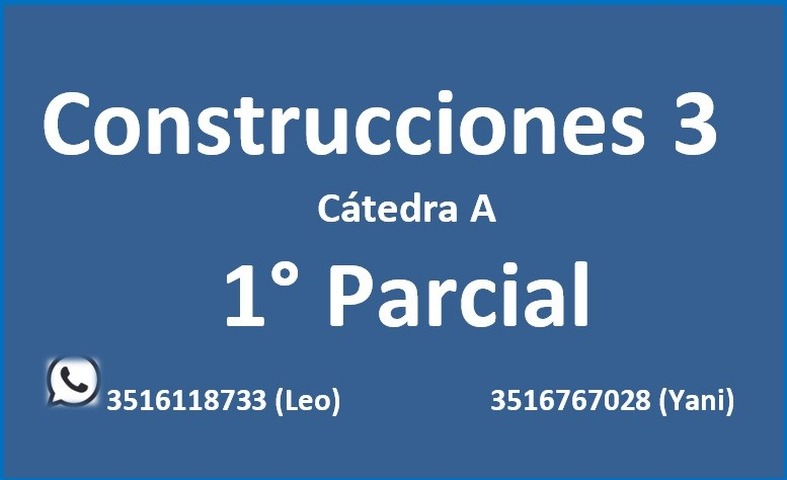 CONSTRUCCIONES 3 - CÁTEDRA A - 1º PARCIAL