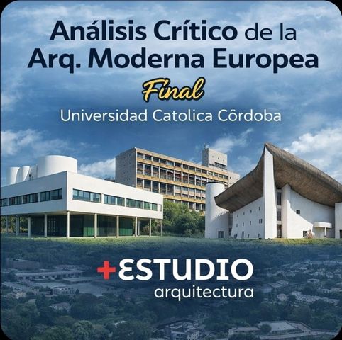 ANÁLISIS CRÍTICO DE LA ARQUITECTURA MODERNA EUROPEA - UCC