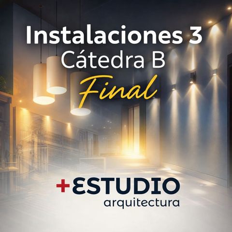 INSTALACIONES 3 - CÁTEDRA B - FINAL