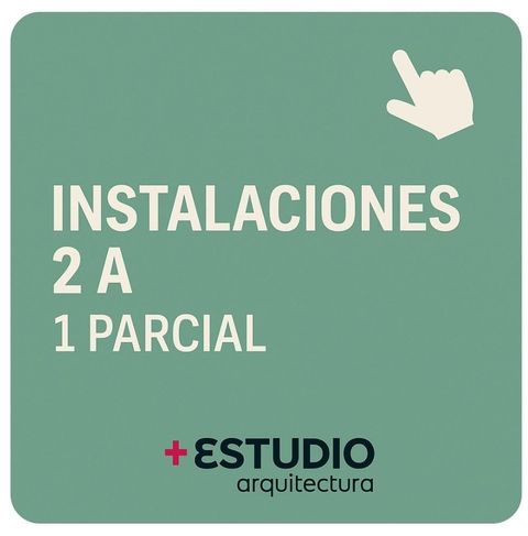  INSTALACIONES 2 A- 1° Parcial