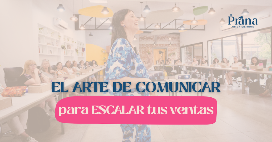 El arte de comunicar para ESCALAR tus ventas