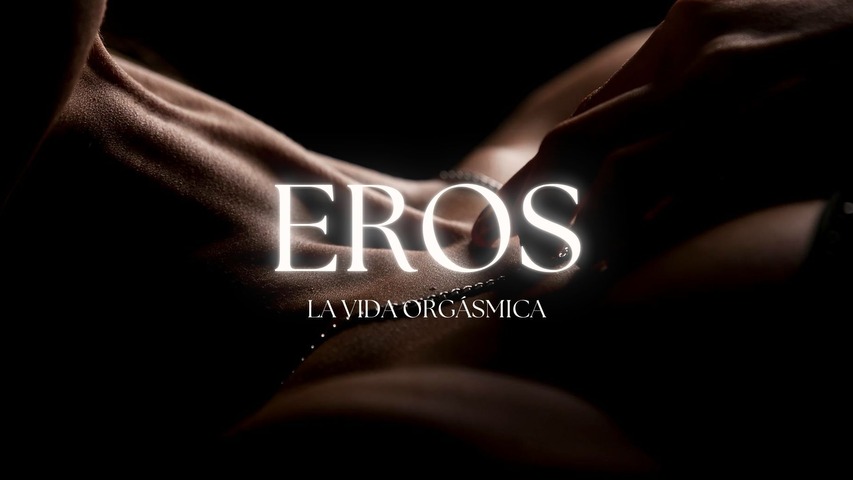 EROS, la via orgásmica
