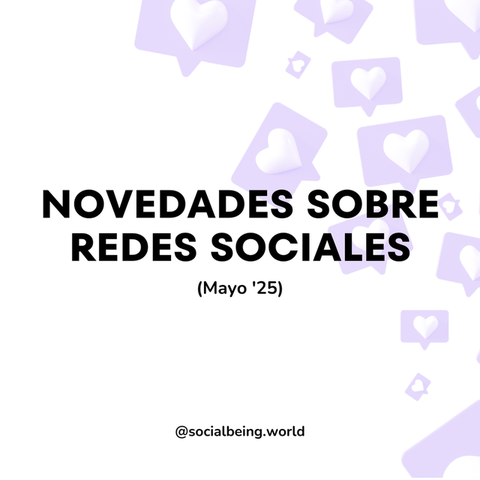 Novedades sobre Redes Sociales (Mayo '25)