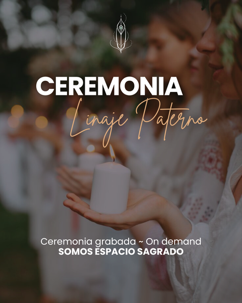 Ceremonia de Sanación de Linaje Paterno