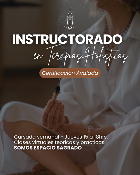 INSTRUCTORADO en Terapias Holisticas