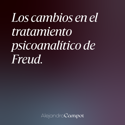 Los cambios en el tratamiento psicoanalítico de Freud.