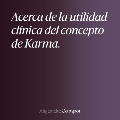 El concepto de Karma y su utilidad clínica.