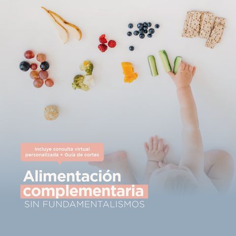 GUÍA + Consulta virtual personalizada: Alimentación Complementaria sin fundamentalismos