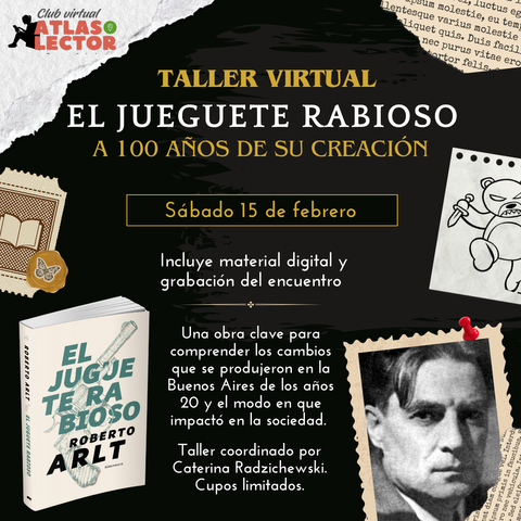 TALLER VIRTUAL: El juguete rabioso - Roberto Arlt