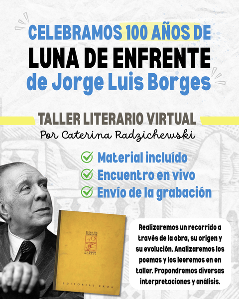 TALLER VIRTUAL - 100 año de Luna de enfrente - Jorge Luis Borges