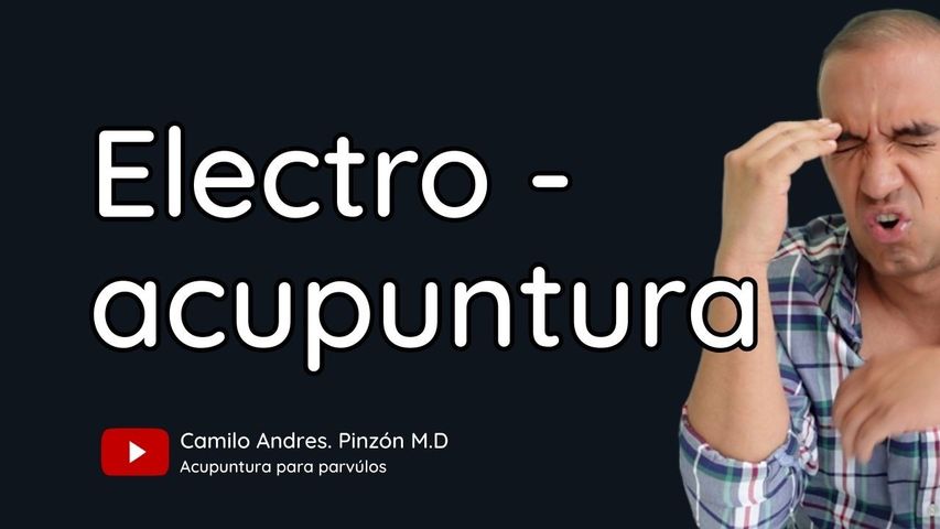 Electroacupuntura: fundamentos esenciales para la practica