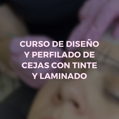 Diseño, perfilado, laminado y tinte de cejas