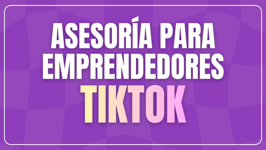 Asesoría para emprendedores - TikTok