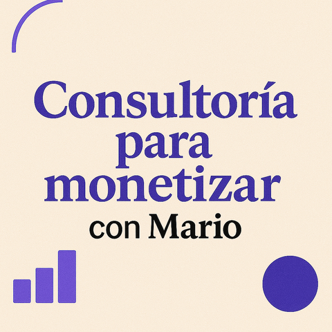 Consultoría para monetizar con Mario