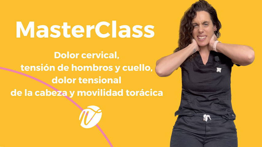 MasterClass: Dolor cervical, tensión hombros y cuello, dolor tensiones de la cabeza y movilidad torácica. 