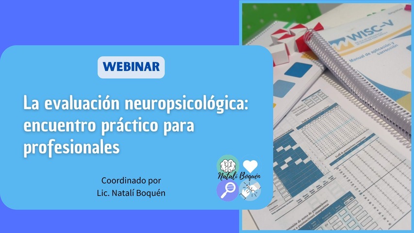 Webinar - La evaluación neuropsicológica: encuentro práctico para profesionales