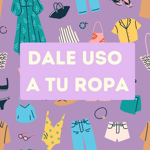 Te ayudo a ¡Usar y volver a usar tu ropa!