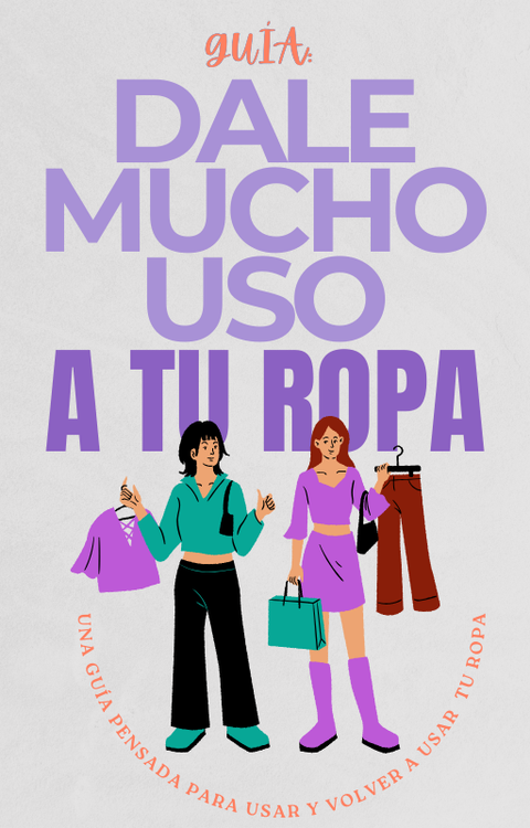 Dale mucho uso ¡A tu ropa!