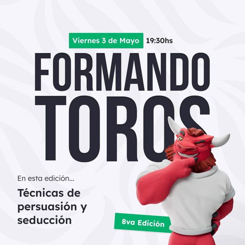 Formando Toros #8 - Taller de persuasión