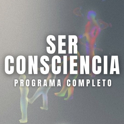 (Pre-preventa!) SER Consciencia - Programa Completo