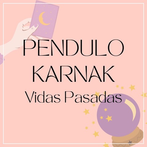 PENDULO KARNAK (Vidas Pasadas)